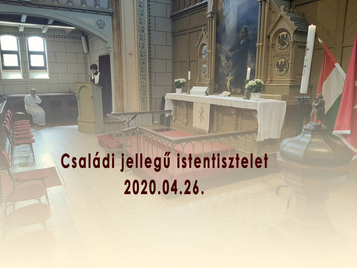 Családi istentisztelet április 26-án Családi istentisztelet április 26-án