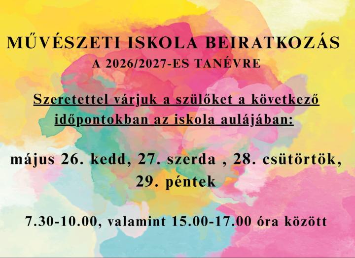 M�v�szeti iskola beiratkoz�s a 2026/2027-es tan�vre